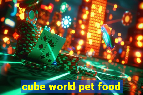 cube world pet food